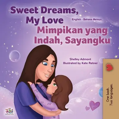 Sladké sny, moja láska (Anglicko-malajská dvojjazyčná kniha pre deti) - Sweet Dreams, My Love (English Malay Bilingual Book for Kids)