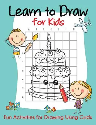Naučte sa kresliť pre deti: Zábavné aktivity na kreslenie pomocou mriežok - Learn to Draw for Kids: Fun Activities for Drawing Using Grids
