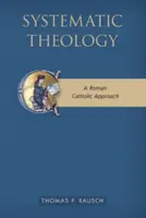 Systematická teológia: Rímskokatolícky prístup - Systematic Theology: A Roman Catholic Approach