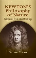 Newtonova filozofia prírody: Výber z jeho spisov - Newton's Philosophy of Nature: Selections from His Writings