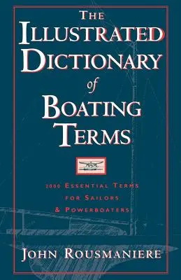 Ilustrovaný slovník lodných termínov: 2000 základných pojmov pre námorníkov a motoristov - The Illustrated Dictionary of Boating Terms: 2000 Essential Terms for Sailors and Powerboaters