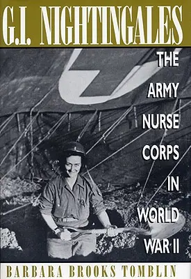 Slávici z G.I: Armádne zdravotné sestry v druhej svetovej vojne - G.I. Nightingales: The Army Nurse Corps in World War II