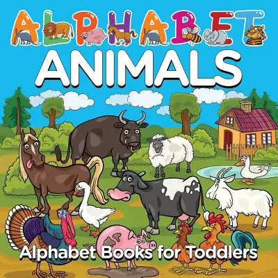 Abeceda zvierat: Abecedné knihy pre najmenších - Alphabet Animals: Alphabet Books for Toddlers
