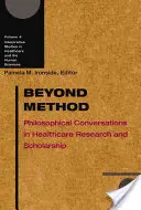 Za hranicami metódy, 4: Filozofické rozhovory v oblasti výskumu a vedy v zdravotníctve - Beyond Method, 4: Philosophical Conversations in Healthcare Research and Scholarship