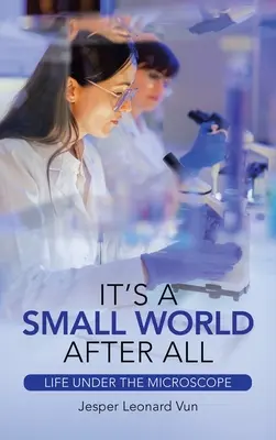 Svet je predsa len malý: Život pod mikroskopom - It's a Small World After All: Life Under the Microscope