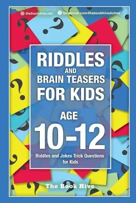 Hádanky a hlavolamy pre deti od 10 do 12 rokov: Hádanky a vtipy Otázky pre deti - Riddles and Brain Teasers for Kids Ages 10-12: Riddles and Jokes Trick Questions for Kids