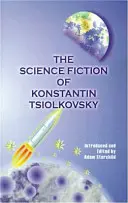 Vedecká fantastika Konstantina Tsiolkovského - The Science Fiction of Konstantin Tsiolkovsky