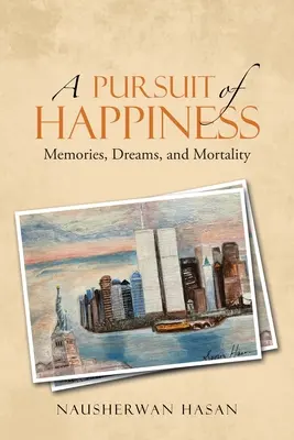 Hľadanie šťastia: Spomienky, sny a smrteľnosť - A Pursuit of Happiness: Memories, Dreams, and Mortality