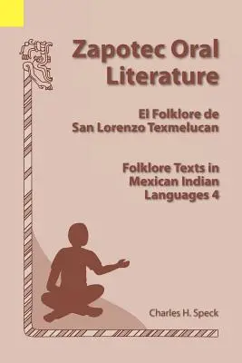 Zapotécka ústna literatúra: Folklór v mexických indiánskych jazykoch: El Folklore de San Lorenzo, Folklórne texty v mexických indiánskych jazykoch 4 - Zapotec Oral Literature: El Folklore de San Lorenzo, Folklore Texts in Mexican Indian Languages 4