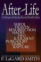 Po živote: Pohľad na večnosť za dverami smrti - After Life: A Glimpse of Eternity Beyond Death's Door