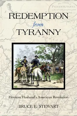 Vykúpenie z tyranie: Herman Husband's American Revolution - Redemption from Tyranny: Herman Husband's American Revolution