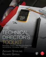 Súbor nástrojov technického riaditeľa: Procesy, formy a filozofie pre úspešnú technickú réžiu - The Technical Director's Toolkit: Process, Forms, and Philosophies for Successful Technical Direction