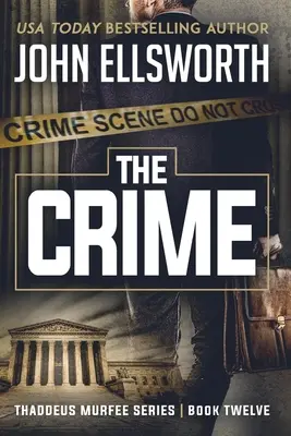 Zločin: Thaddeus Murfee právnický triler séria kniha dvanásť - The Crime: Thaddeus Murfee Legal Thriller Series Book Twelve
