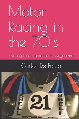 Automobilové preteky v 70. rokoch: Odklon od romantiky k organizovanosti - Motor Racing in the 70's: Pivoting from Romantic to Organized