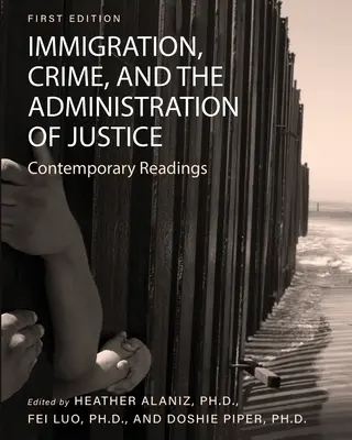 Imigrácia, kriminalita a výkon spravodlivosti: Súčasné čítanie - Immigration, Crime, and the Administration of Justice: Contemporary Readings