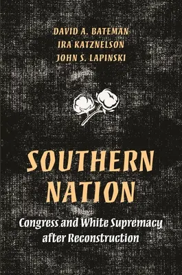 Južanský národ: Kongres a nadvláda bielych po rekonštrukcii - Southern Nation: Congress and White Supremacy After Reconstruction