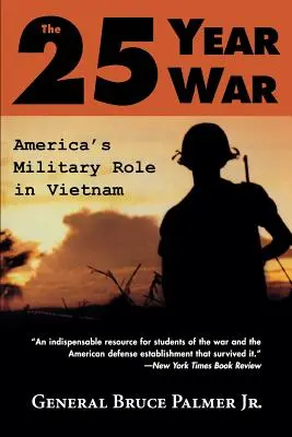 25-ročná vojna: americká vojenská úloha vo Vietname - The 25-Year War: America's Military Role in Vietnam