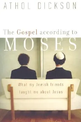Evanjelium podľa Mojžiša: Čo ma moji židovskí priatelia naučili o Ježišovi - The Gospel According to Moses: What My Jewish Friends Taught Me about Jesus