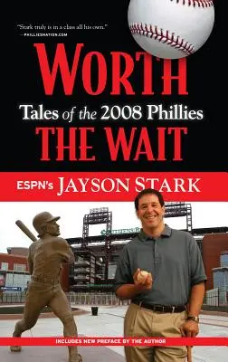 Stojí za to čakať: Príbehy Phillies 2008 - Worth the Wait: Tales of the 2008 Phillies