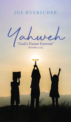 Jahve: Božie meno navždy (2 Moj 3,15) - Yahweh: God's Name Forever (Exodus 3:15)