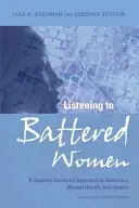 Počúvanie týraných žien: Prístup k obhajobe, duševnému zdraviu a spravodlivosti zameraný na pozostalých - Listening to Battered Women: A Survivor-Centered Approach to Advocacy, Mental Health, and Justice