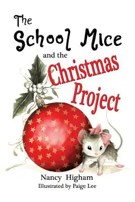 Školské myšky a vianočný projekt: Kniha 2 Pre chlapcov aj dievčatá vo veku 6-11 rokov Triedy: 1-5. - The School Mice and the Christmas Project: Book 2 For both boys and girls ages 6-11 Grades: 1-5.