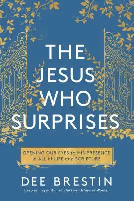 Ježiš, ktorý prekvapuje: Otvorenie očí pre jeho prítomnosť v celom živote a v Písme - The Jesus Who Surprises: Opening Our Eyes to His Presence in All of Life and Scripture