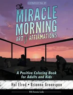 Zázračné ranné umenie afirmácií: Pozitívne maľovanky pre dospelých a deti - The Miracle Morning Art of Affirmations: A Positive Coloring Book for Adults and Kids