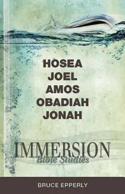 Ponorné biblické štúdium: Ozeáš, Joel, Amos, Obadjáš, Jonáš - Immersion Bible Studies: Hosea, Joel, Amos, Obadiah, Jonah