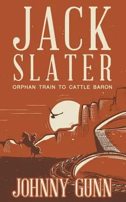 Jack Slater: Od siroty po dobytkárskeho baróna - Jack Slater: Orphan Train to Cattle Baron