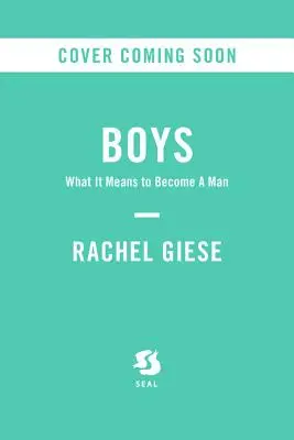 Chlapci: Čo znamená stať sa mužom - Boys: What It Means to Become a Man