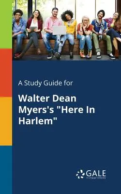 Študijná príručka pre knihu Waltera Deana Myersa Tu v Harleme - A Study Guide for Walter Dean Myers's Here in Harlem