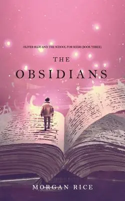 Obsidiáni (Oliver Blue a škola pre veštcov-kniha 3) - The Obsidians (Oliver Blue and the School for Seers-Book Three)