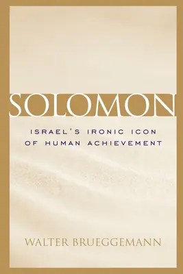 Šalamún: izraelská ironická ikona ľudského úspechu - Solomon: Israel's Ironic Icon of Human Achievement