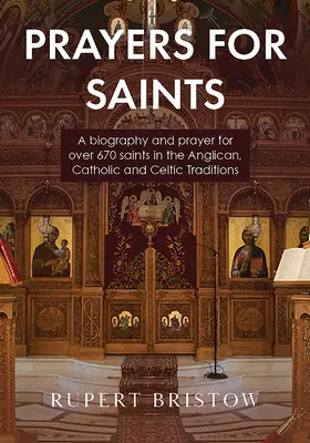 Modlitby za svätých: Životopisy a modlitby za viac ako 670 svätých v anglikánskej, katolíckej a keltskej tradícii - Prayers for Saints: A biography and prayer for over 670 saints in the Anglican, Catholic and Celtic Traditions