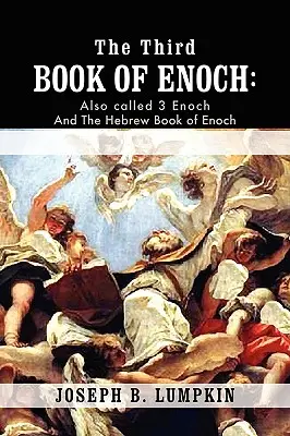 Tretia kniha Henochova: Henoch: Tretia kniha Henocha: nazývaná aj 3. kniha Henocha a hebrejská kniha Henocha - The Third Book of Enoch: Also Called 3 Enoch and the Hebrew Book of Enoch