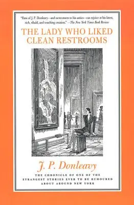 Dáma, ktorá mala rada čisté toalety: Kronika jedného z najzvláštnejších príbehov, aké sa kedy po New Yorku povrávali - The Lady Who Liked Clean Restrooms: The Chronicle of One of the Strangest Stories Ever to Be Rumoured about Around New York