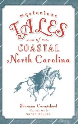 Záhadné príbehy z pobrežia Severnej Karolíny - Mysterious Tales of Coastal North Carolina
