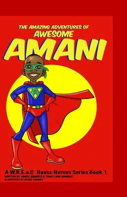 Úžasné dobrodružstvá úžasného Amaniho: séria W.R.E.a.C Havoc Heroes Book 1 - The Amazing Adventures of Awesome Amani: a W.R.E.a.C Havoc Heroes Series Book 1