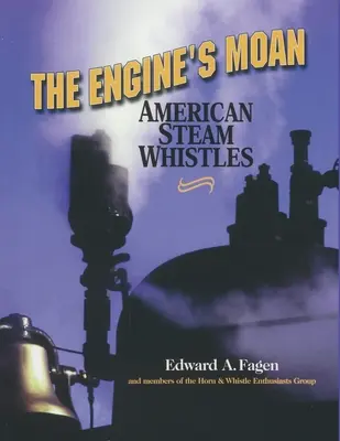 Ston motora: Americké parné píšťalky - The Engine's Moan: American Steam Whistles