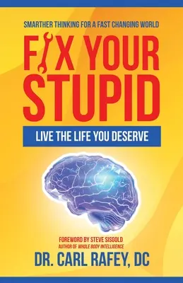 Opravte si svoju hlúposť: Žite život, ktorý si zaslúžite - Fix Your Stupid: Live the Life You Deserve