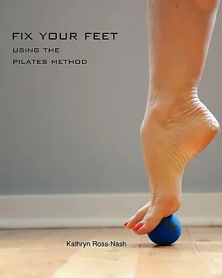 Napravte si nohy - používanie metódy Pilates - Fix Your Feet- Using the Pilates Method