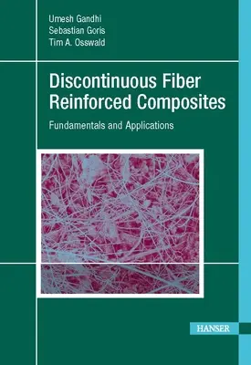 Diskontinuálne kompozity vystužené vláknami: Vláknité vlákna: základy a aplikácie - Discontinuous Fiber-Reinforced Composites: Fundamentals and Applications