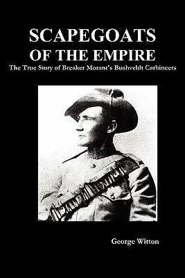 Obetné baránky impéria: Pravdivý príbeh Breaker Morant's Bushveldt Carbineers - Scapegoats of the Empire: The True Story of Breaker Morant's Bushveldt Carbineers