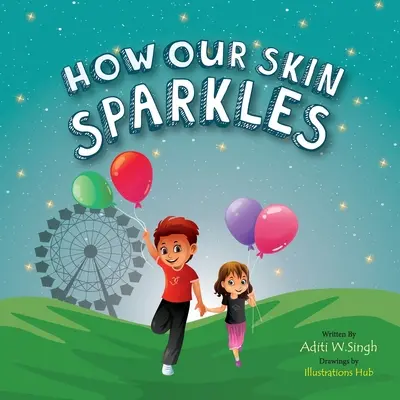 Ako sa leskne naša pokožka: Detská kniha o akceptácii pre občanov celého sveta, v ktorej sa prejavuje rastové myslenie - How Our Skin Sparkles: A Growth Mindset Children's Book for Global Citizens About Acceptance
