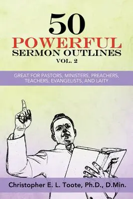 50 silných osnov kázní, zv. 2: skvelé pre pastorov, kazateľov, učiteľov, evanjelistov a laikov - 50 Powerful Sermon Outlines, Vol. 2: Great for Pastors, Ministers, Preachers, Teachers, Evangelists, and Laity