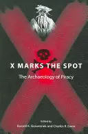 X Marks the Spot: Archeológia pirátstva - X Marks the Spot: The Archaeology of Piracy