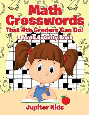Matematické krížovky, ktoré zvládnu aj štvrtáci! Kniha matematických aktivít - Math Crosswords That 4th Graders Can Do! A Math Activity Book