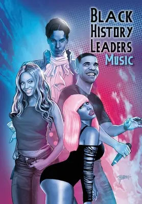Lídri čiernej histórie: Hudba: Beyonce, Drake, Nikki Minaj a Prince - Black History Leaders: Music: Beyonce, Drake, Nikki Minaj and Prince