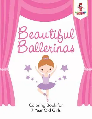 Krásne baleríny: Omaľovánky pre 7-ročné dievčatá - Beautiful Ballerinas: Coloring Book for 7 Year Old Girls